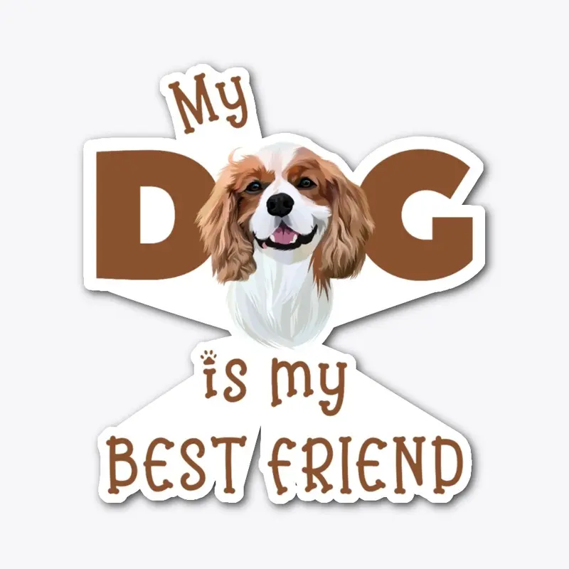 My Dog is my best friend.  Cavalier